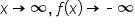 x rightwards arrow infinity comma space f open parentheses x close parentheses rightwards arrow short dash infinity