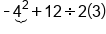 short dash stack 4 squared with underbrace below plus 12 divided by 2 open parentheses 3 close parentheses