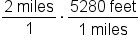fraction numerator 2 space miles over denominator 1 end fraction times fraction numerator 5280 space feet over denominator 1 space miles end fraction