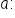a colon