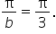 straight pi over b equals straight pi over 3.