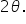 2 theta.