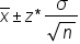 x with bar on top plus-or-minus z asterisk times fraction numerator sigma over denominator square root of n end fraction