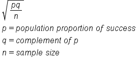 table attributes columnalign left end attributes row cell square root of fraction numerator p q over denominator n end fraction end root end cell row cell p equals p o p u l a t i o n space p r o p o r t i o n space o f space s u c c e s s end cell row cell q equals c o m p l e m e n t space o f space p end cell row cell n equals s a m p l e space s i z e end cell end table