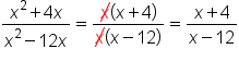 fraction numerator x squared plus 4 x over denominator x squared minus 12 x end fraction equals fraction numerator up diagonal strike x open parentheses x plus 4 close parentheses over denominator up diagonal strike x open parentheses x minus 12 close parentheses end fraction equals fraction numerator x plus 4 over denominator x minus 12 end fraction