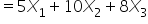 equals 5 X subscript 1 plus 10 X subscript 2 plus 8 X subscript 3