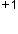 blank to the power of plus 1 end exponent