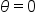 theta equals 0