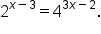 2 to the power of x minus 3 end exponent equals 4 to the power of 3 x minus 2 end exponent.
