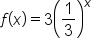 f open parentheses x close parentheses equals 3 open parentheses 1 third close parentheses to the power of x