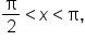 straight pi over 2 less than x less than straight pi comma
