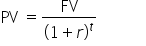 PV space equals FV over left parenthesis 1 plus r right parenthesis to the power of t space space space space space space space space space space space space