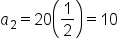 a subscript 2 equals 20 open parentheses 1 half close parentheses equals 10