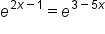 e to the power of 2 x minus 1 end exponent equals e to the power of 3 minus 5 x end exponent