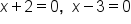 x plus 2 equals 0 comma space space x minus 3 equals 0