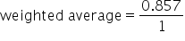 weighted space average equals fraction numerator 0.857 over denominator 1 end fraction