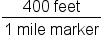 fraction numerator 400 space feet over denominator 1 space mile space marker end fraction