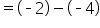 equals open parentheses short dash 2 close parentheses minus open parentheses short dash 4 close parentheses