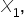 X subscript 1 comma