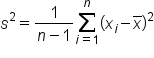 s squared equals fraction numerator 1 over denominator n minus 1 end fraction sum from i equals 1 to n of left parenthesis x subscript i minus x with bar on top right parenthesis squared