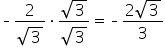 short dash fraction numerator 2 over denominator square root of 3 end fraction times fraction numerator square root of 3 over denominator square root of 3 end fraction equals short dash fraction numerator 2 square root of 3 over denominator 3 end fraction