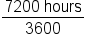 fraction numerator 7200 space hours over denominator 3600 end fraction