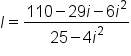 I equals fraction numerator 110 minus 29 i minus 6 i squared over denominator 25 minus 4 i squared end fraction
