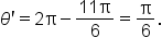 theta apostrophe equals 2 straight pi minus fraction numerator 11 straight pi over denominator 6 end fraction equals straight pi over 6.