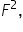 F squared comma