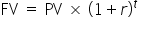FV space equals space PV space straight cross times space left parenthesis 1 plus r right parenthesis to the power of t space